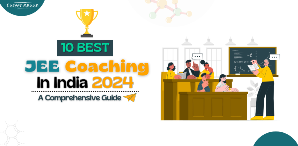 Select 10 Best JEE Coaching in India 2024 | A Comprehensive Guide 10 Best JEE Coaching in India 2024 | A Comprehensive Guide
